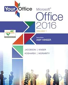 Your Office Microsoft Office 2016 Volume 1 by Kinse Test bank