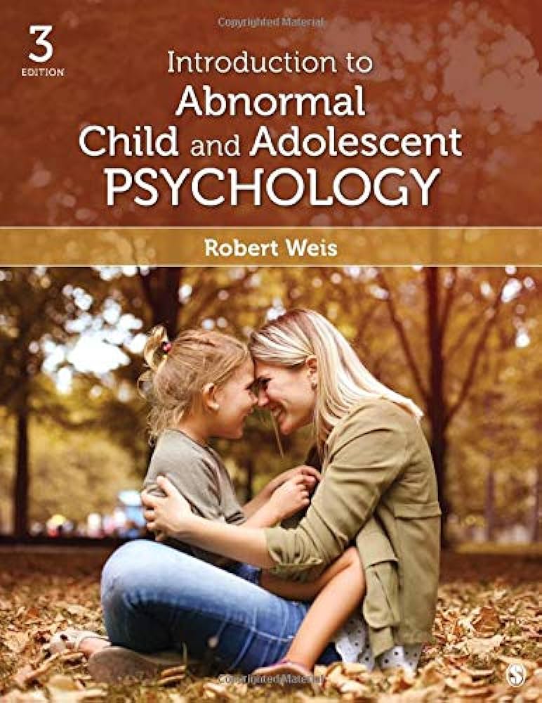 Introduction to Abnormal Child and Adolescent Psychology by Weis 3e test bank 