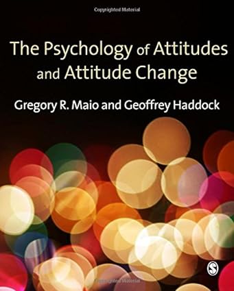 The Psychology of Attitudes and Attitude Change by Maio Test Bank 