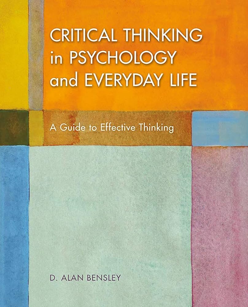 Critical Thinking in Psychology and Everyday Life by Bensley test bank 