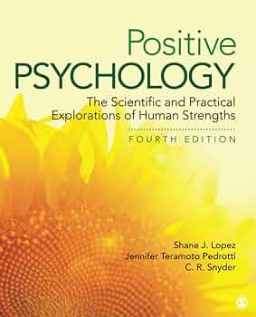 Positive Psychology The Scientific and Practical Explorations of Human Strengths by Lopez 4e test bank 