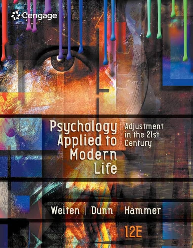 Psychology Applied to Modern Life Adjustment in the 21st Century by Weiten 13e Test Bank 