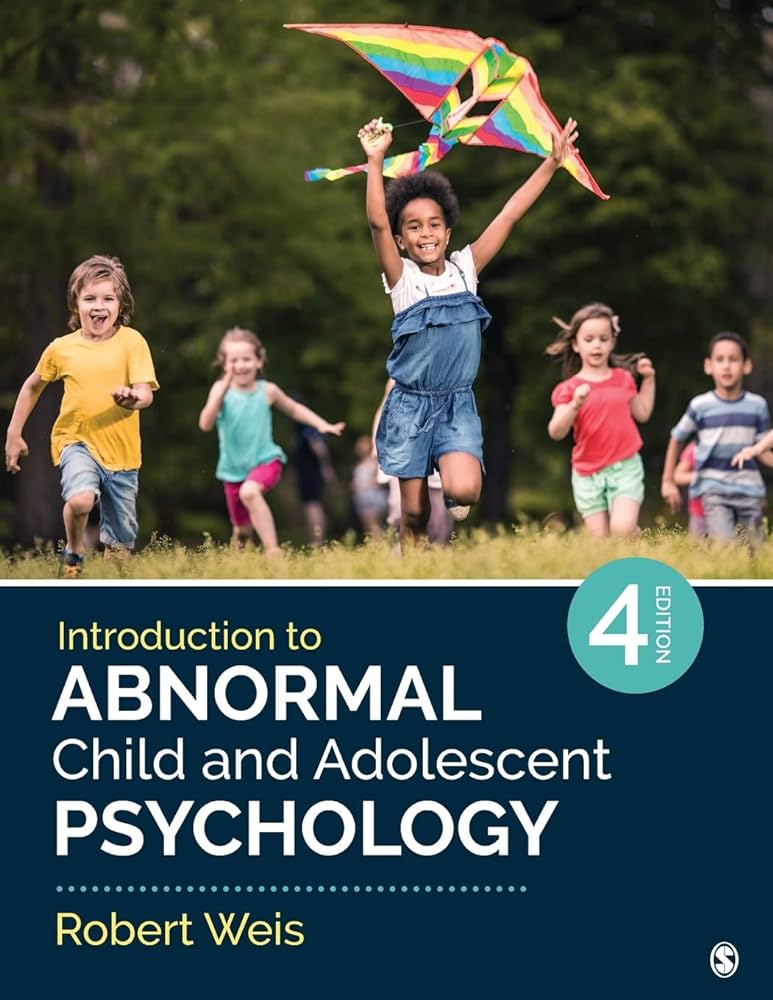 Introduction to Abnormal Child and Adolescent Psychology by Weis 4e test bank 