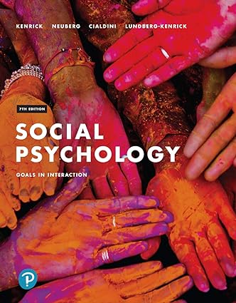 Social Psychology Goals in Interaction by Kenrick 7e Test Bank 